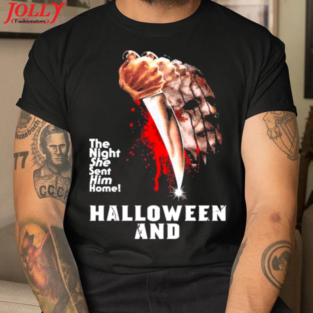 2022 michael myers the night she sent him home halloween and 2022 shirt
