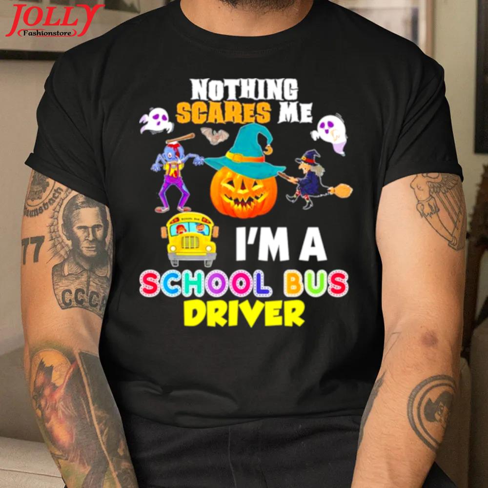 2022 nothing scares me I'm a school bus driver you can't scary halloween shirt