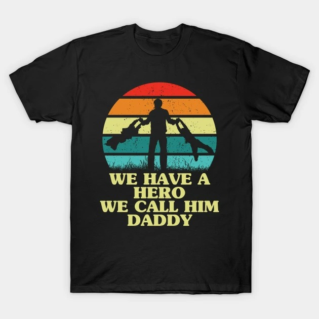 We have a hero we call him daddy 2022 vintage sunset shirt