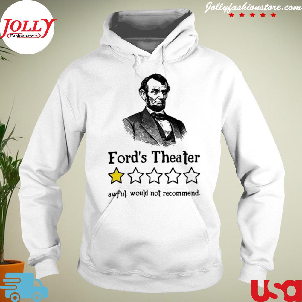 Abraham Lincoln Ford’s Theatre Awful Would Not Recommend Shirt Hoodie