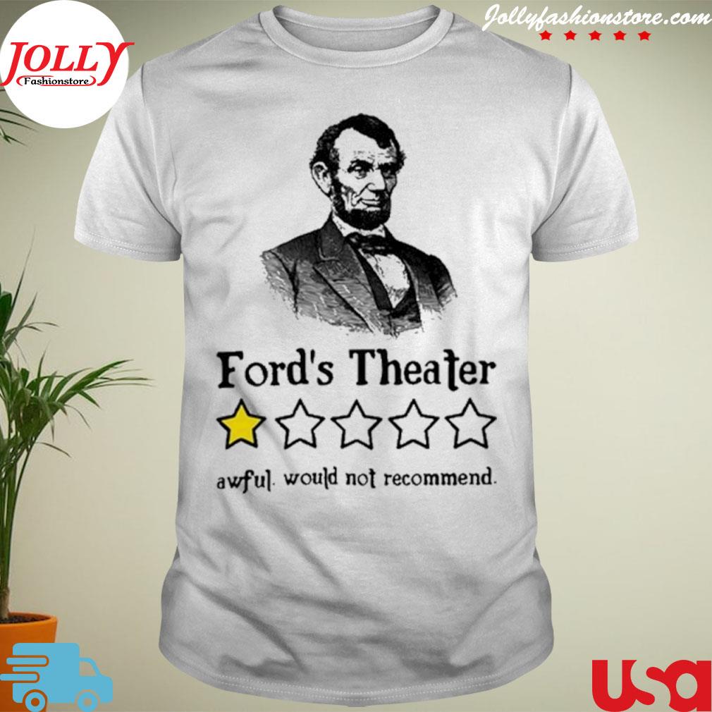 Abraham Lincoln Ford’s Theatre Awful Would Not Recommend Shirt