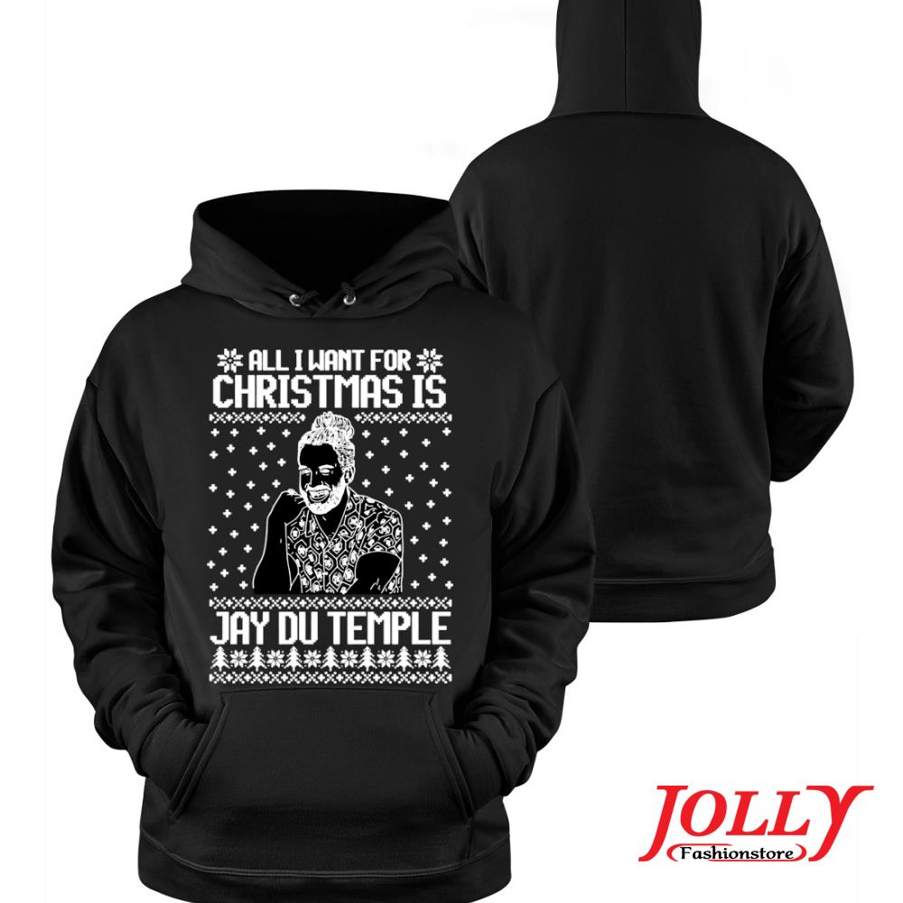 All I want for christmas is jay du temple ugly christmas s Hoodie