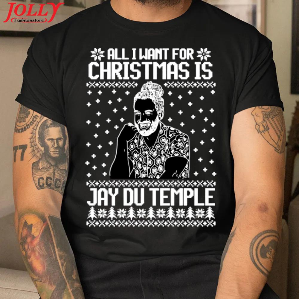 All I want for christmas is jay du temple ugly christmas shirt
