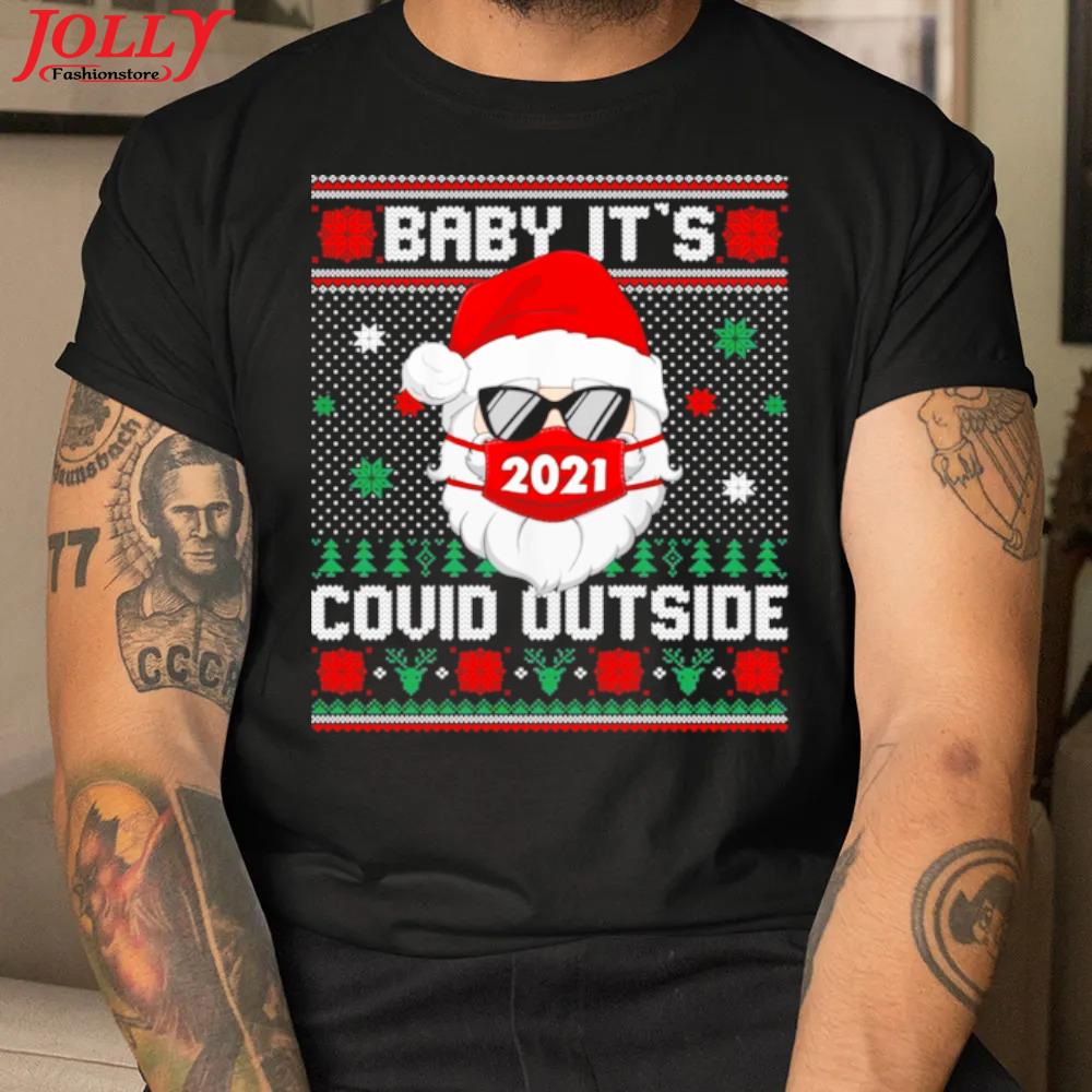 Baby it's covid outside santa ugly christmas holiday shirt