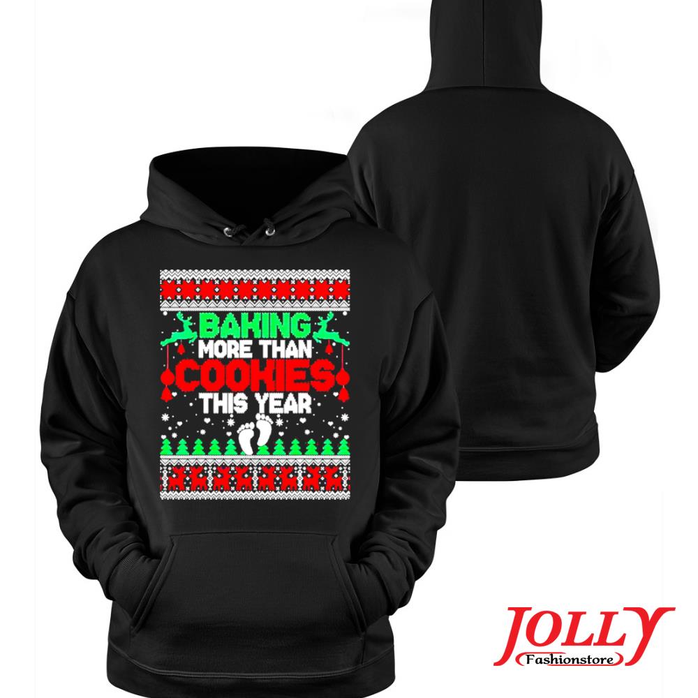 Baking more than cookies this year ugly christmas s Hoodie