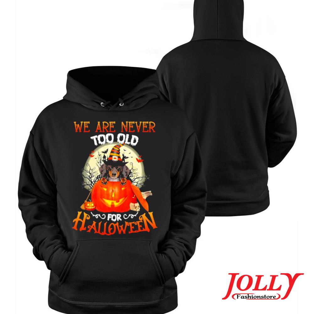 Dachshund witch we are never too old for halloween 2022 s Hoodie