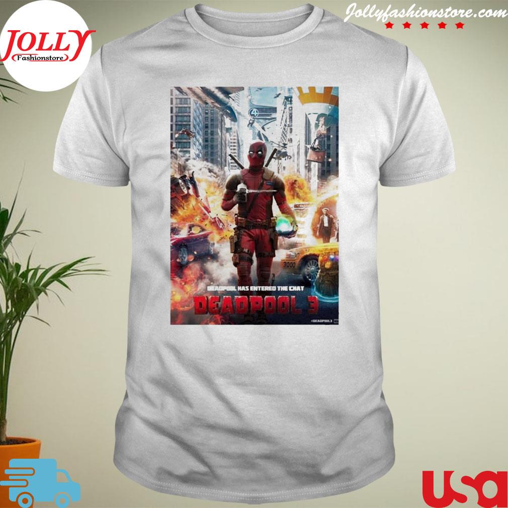 Deadpool has entered the chat deadpool 3 shirt