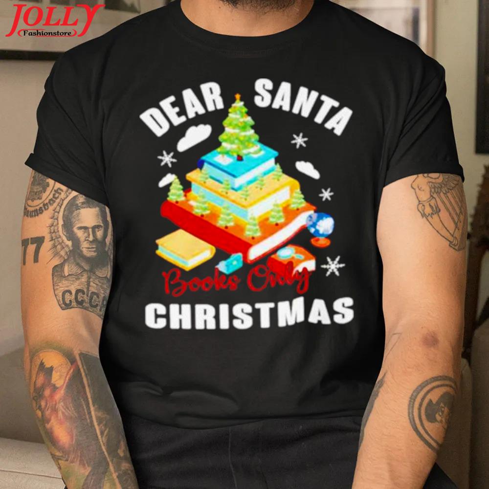 Dear santa books only christmas official shirt