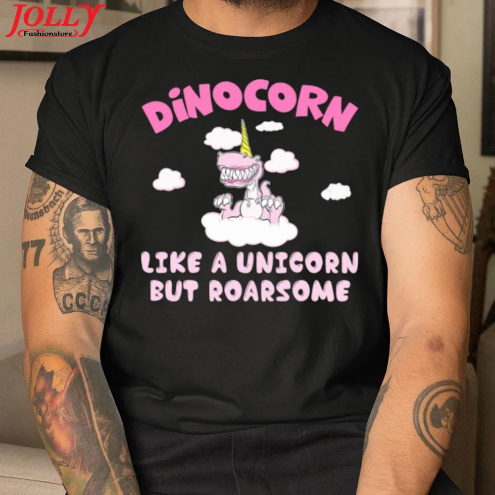 Dinocorn like a unicorn but roarsome 2022 shirt