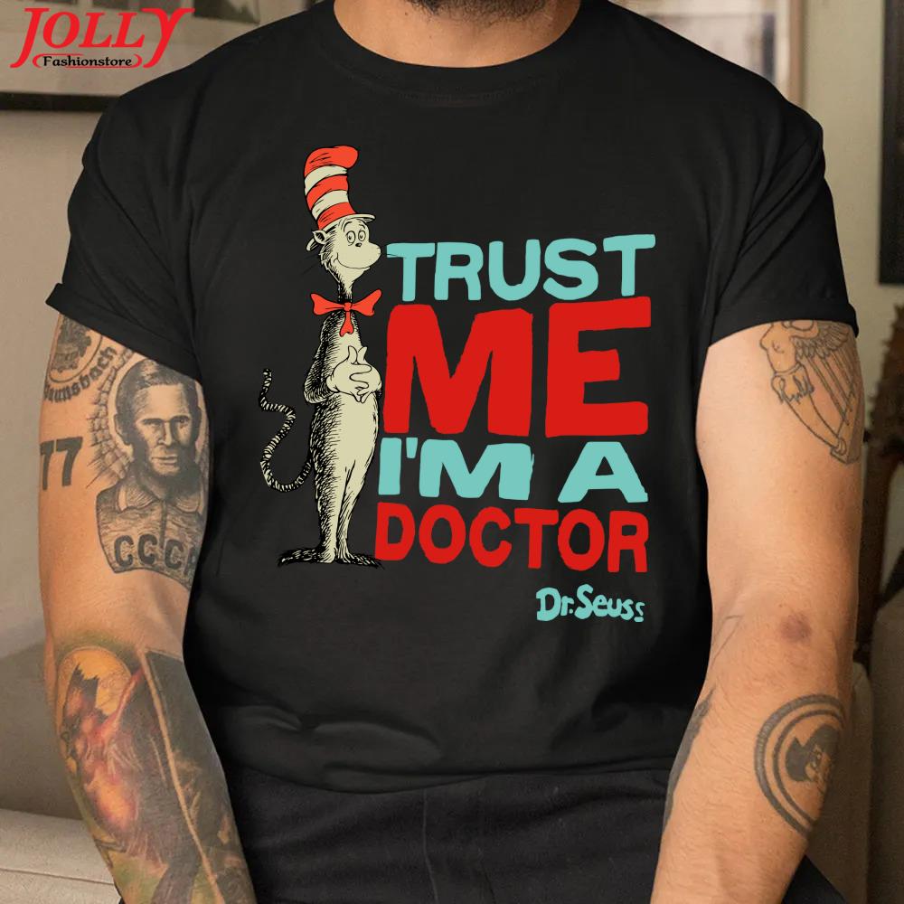 Dr seuss trust me I'm a doctor 2022 shirt