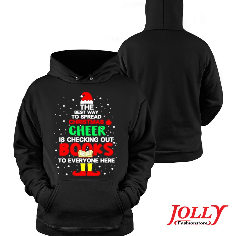 Elf the best way to spread christmas cheer is checking out books to everyone here official s Hoodie
