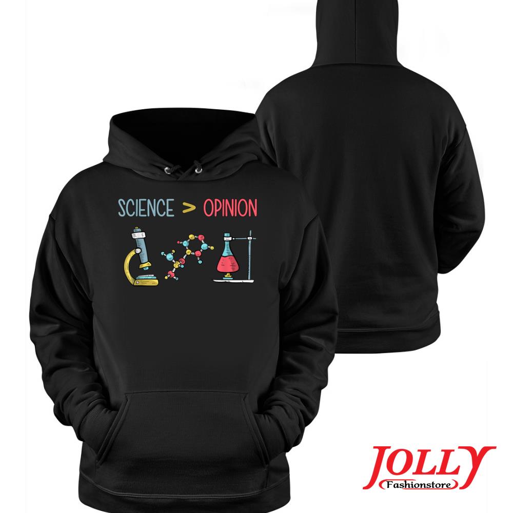 Funny science is greater than opinion designs new design s Hoodie