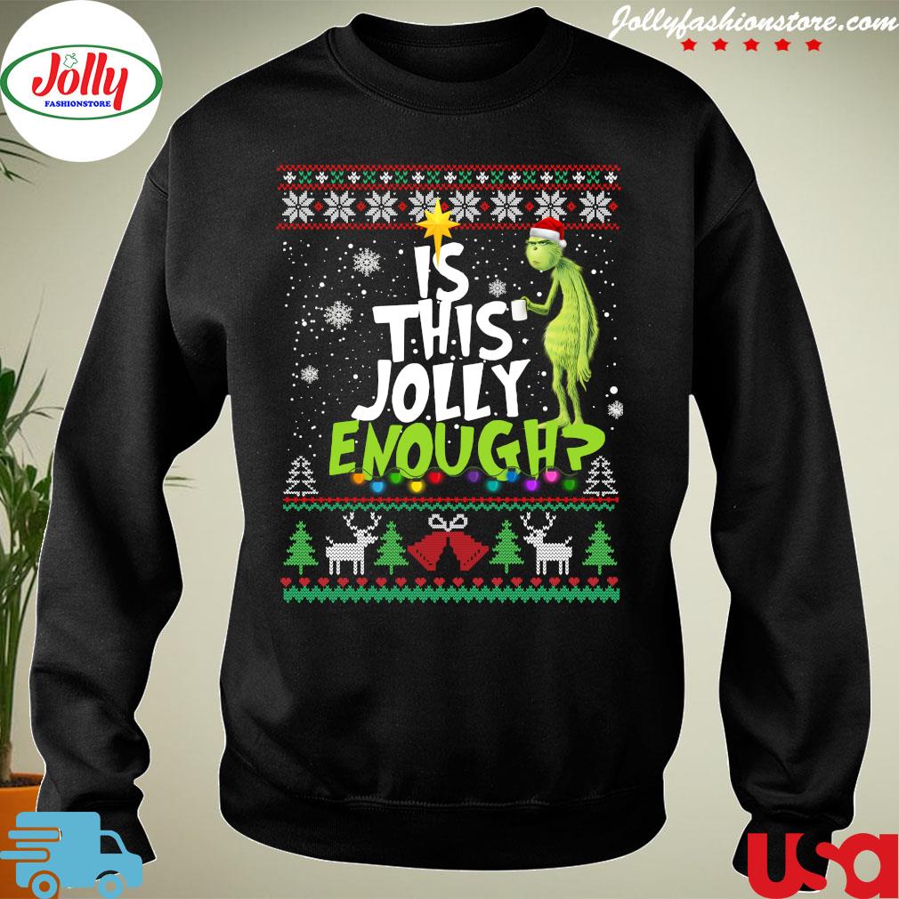 Grinch drink Coffee Is this Jolly enough ugly Christmas sweater Sweater