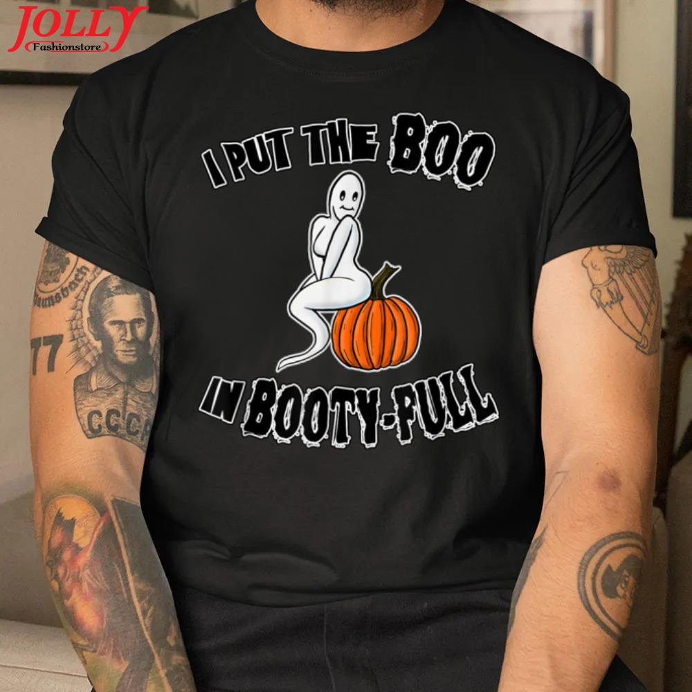 Halloween 2022 I put the boo in booty full ghost shirt