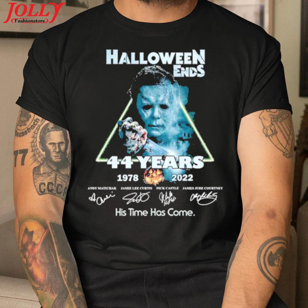 Halloween ends 44 years 1978 2022 signatures his time has come shirt