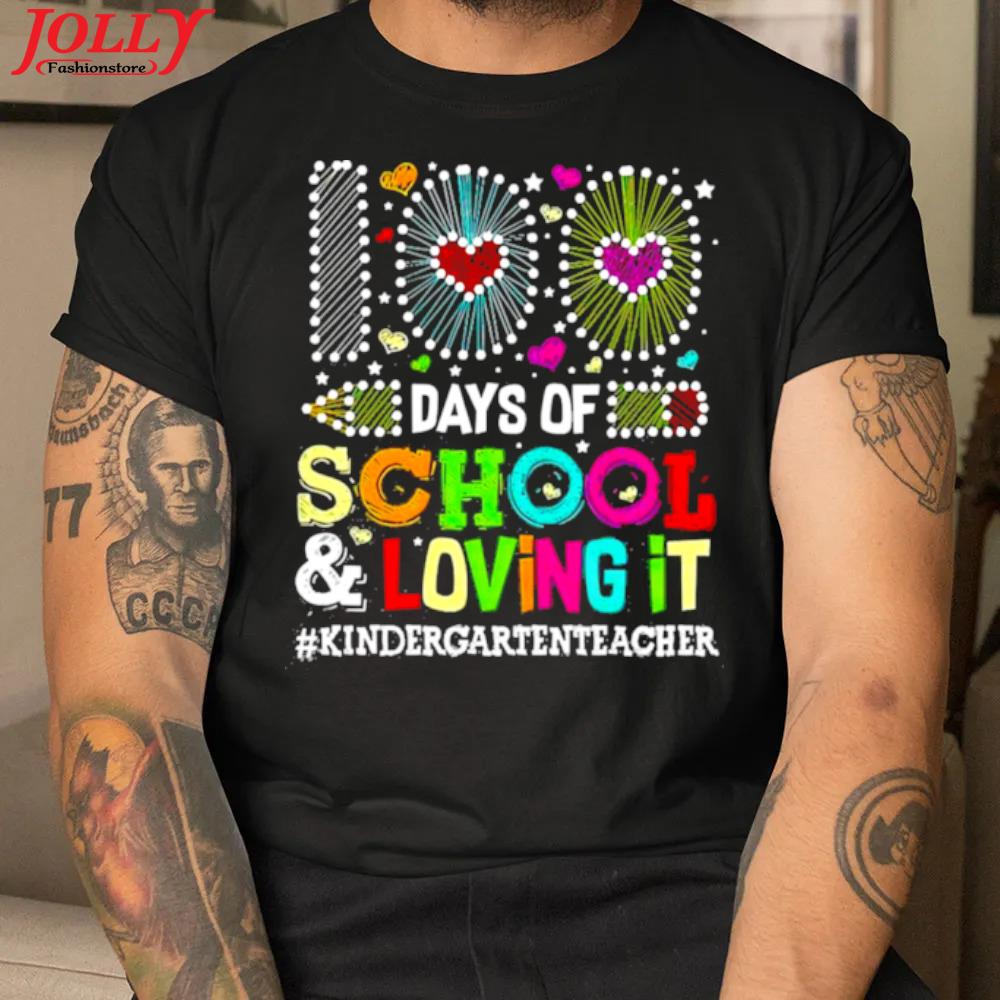 Happy 100 days of school and loving it kindergarten teacher gift shirt