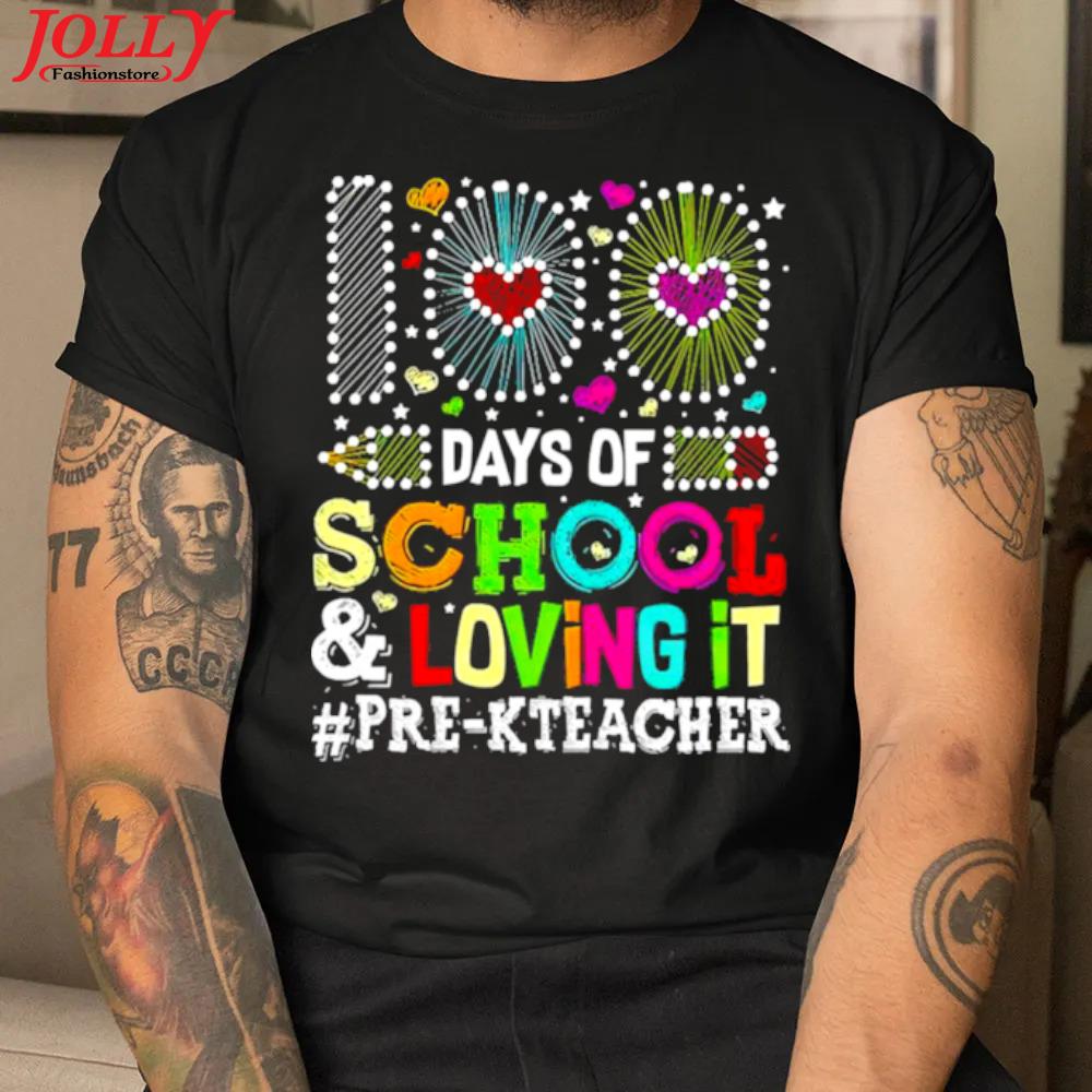 Happy 100 days of school and loving it pre k teacher gift shirt