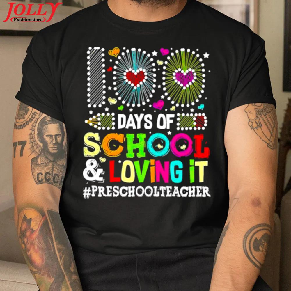 Happy 100 days of school and loving it preschool teacher gift shirt
