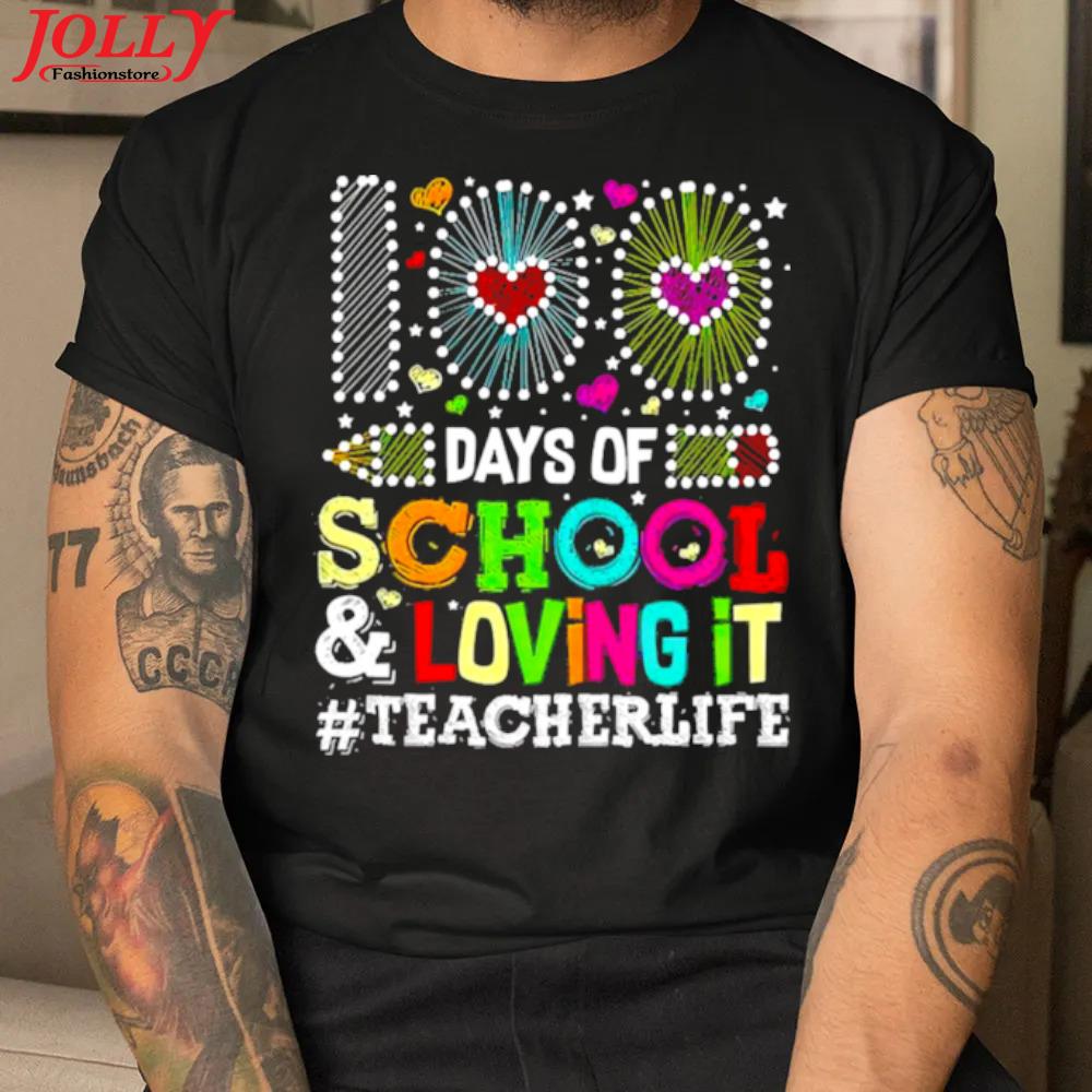 Happy 100 days of school and loving it teacher life gift shirt