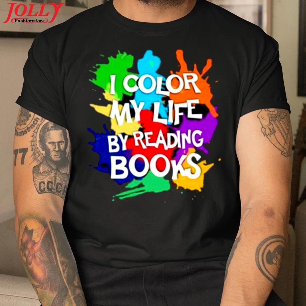 I color my life by reading books official shirt