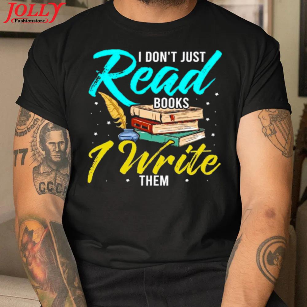 I don't just read books 1 write them official shirt