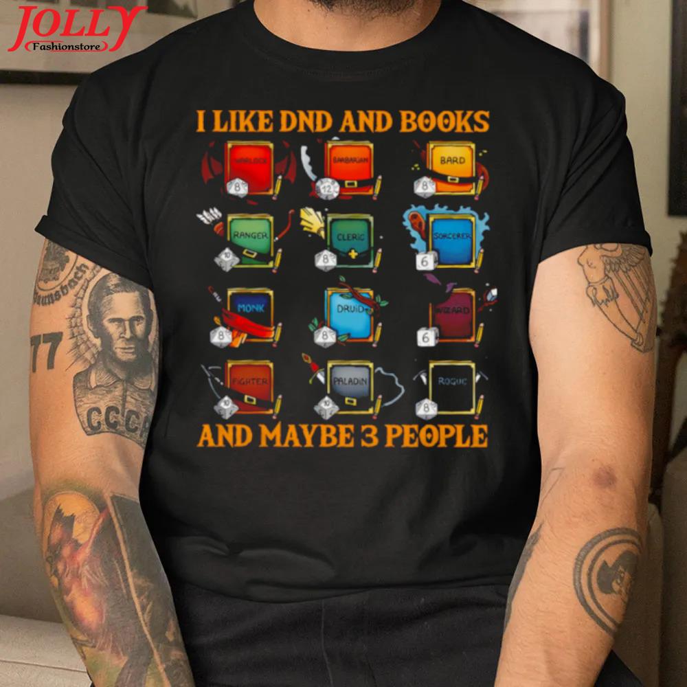 I like dnd and books and maybe 3 people official shirt