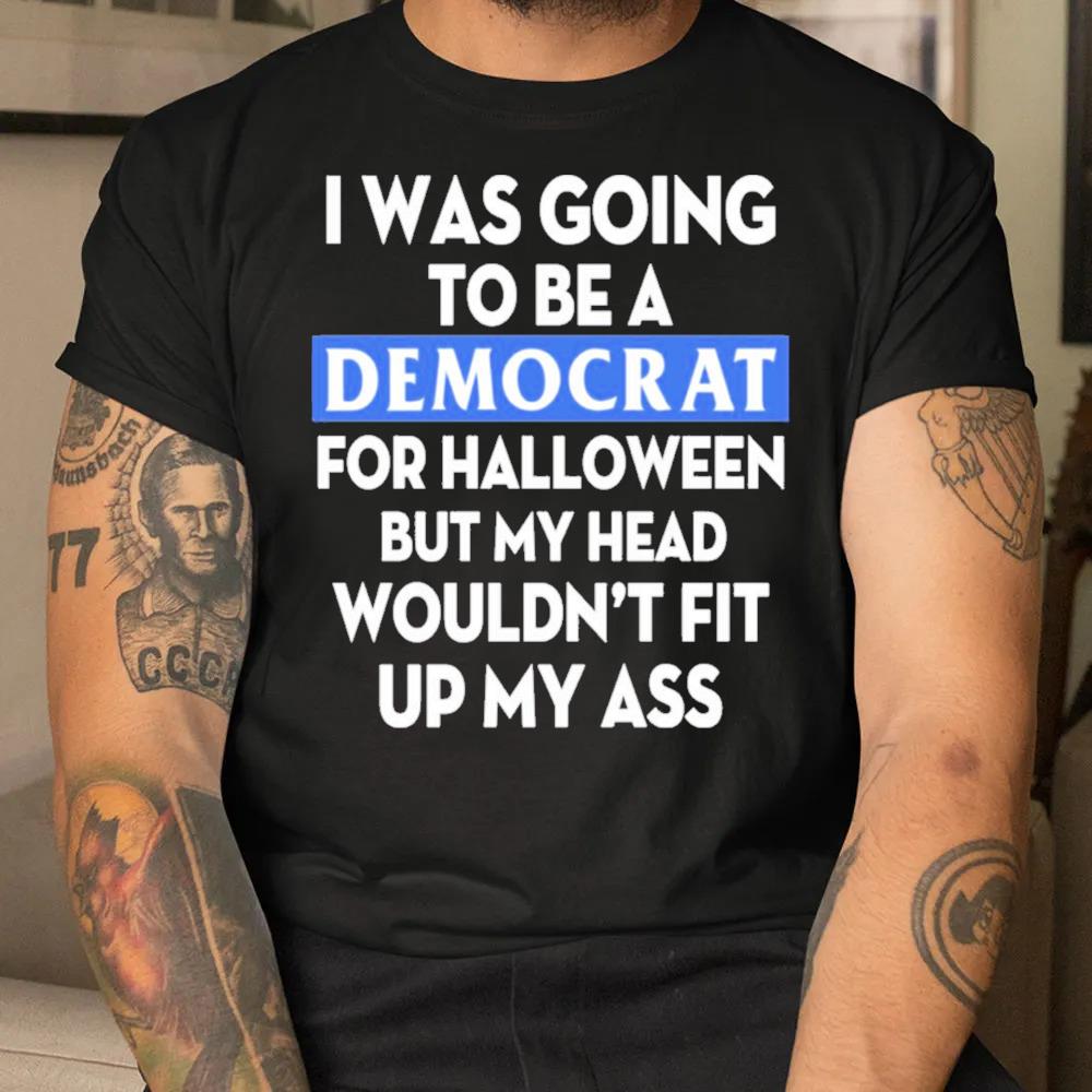 I was going to be a democrat for halloween 2022 shirt