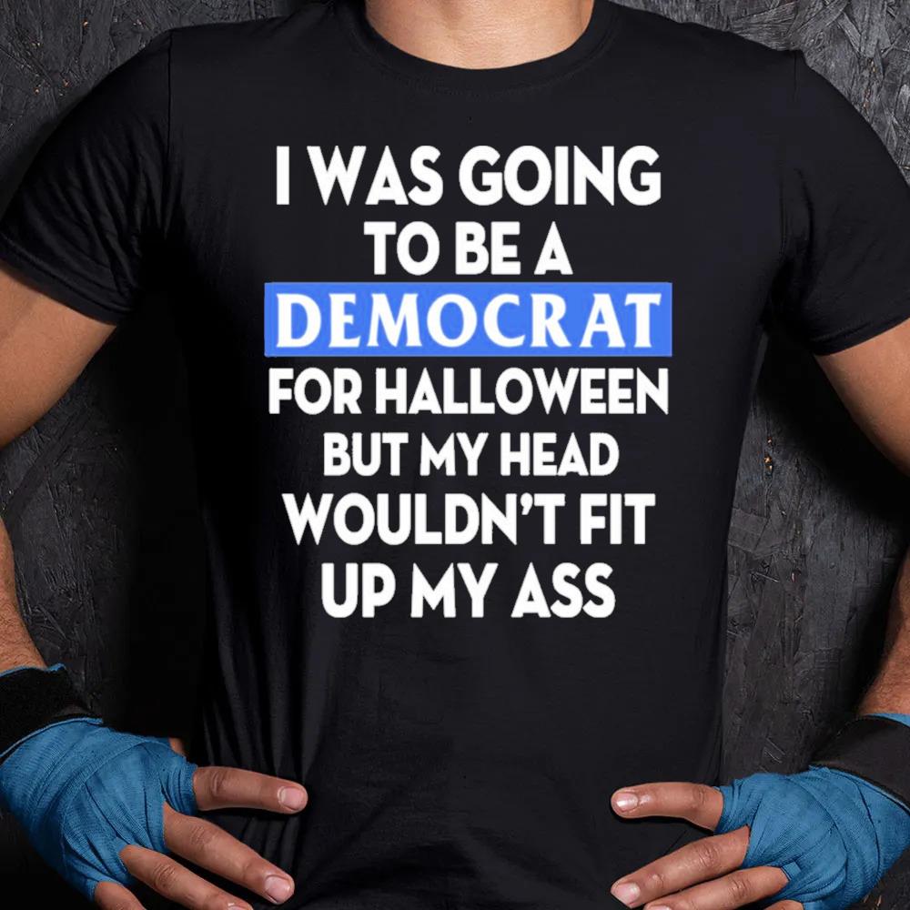 I was going to be a democrat for halloween 2022 s Unisex Shirt