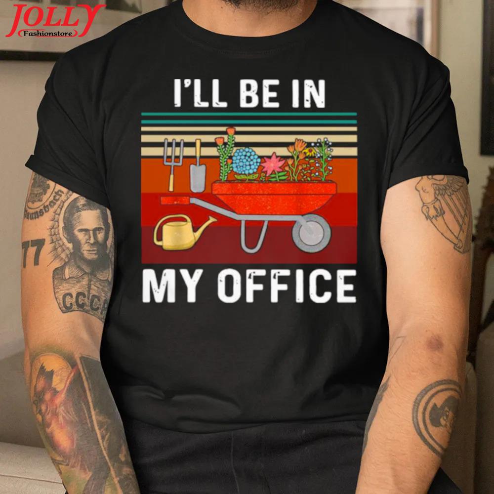 I'll be in my office gardening vintage official shirt