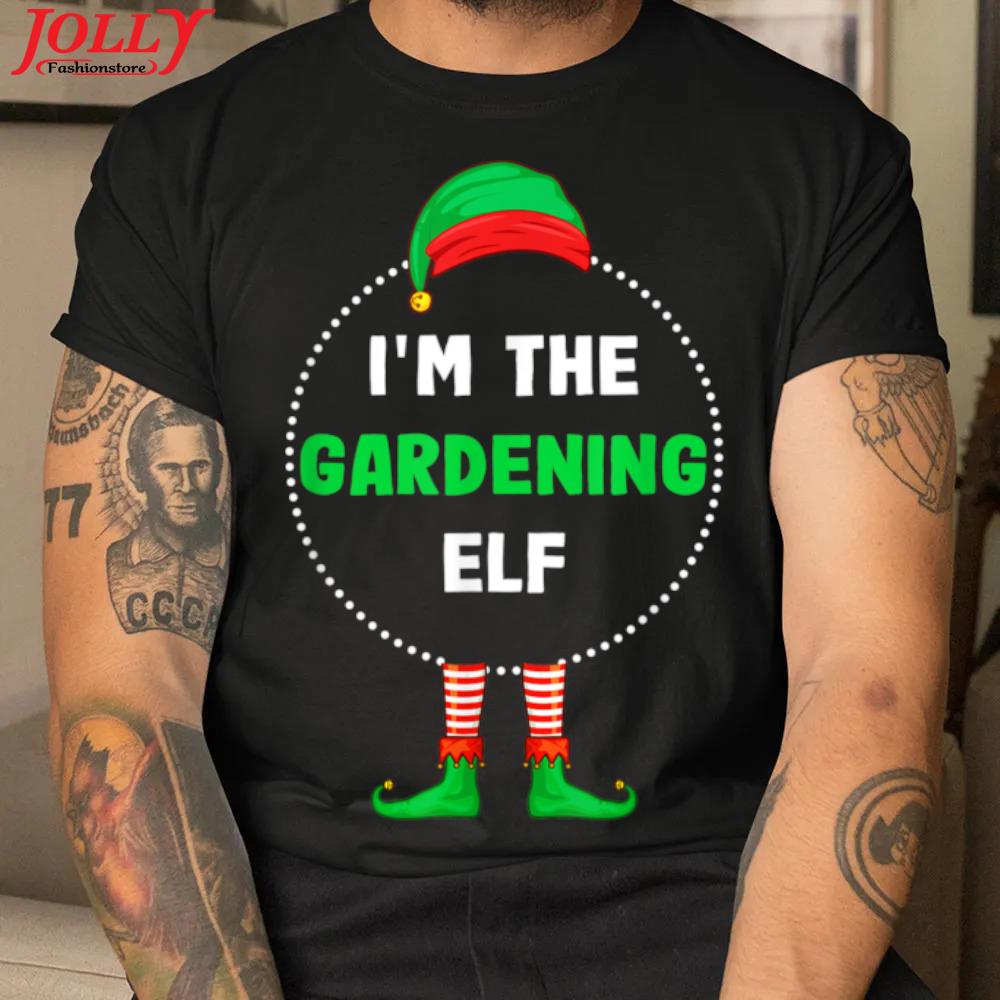 I'm the gardening elf christmas official shirt