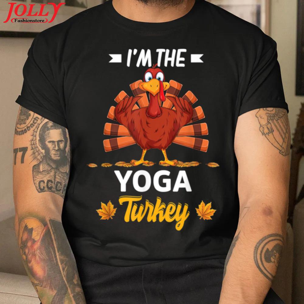 I'm the yoga Turkey happy thanksgiving thankful shirt
