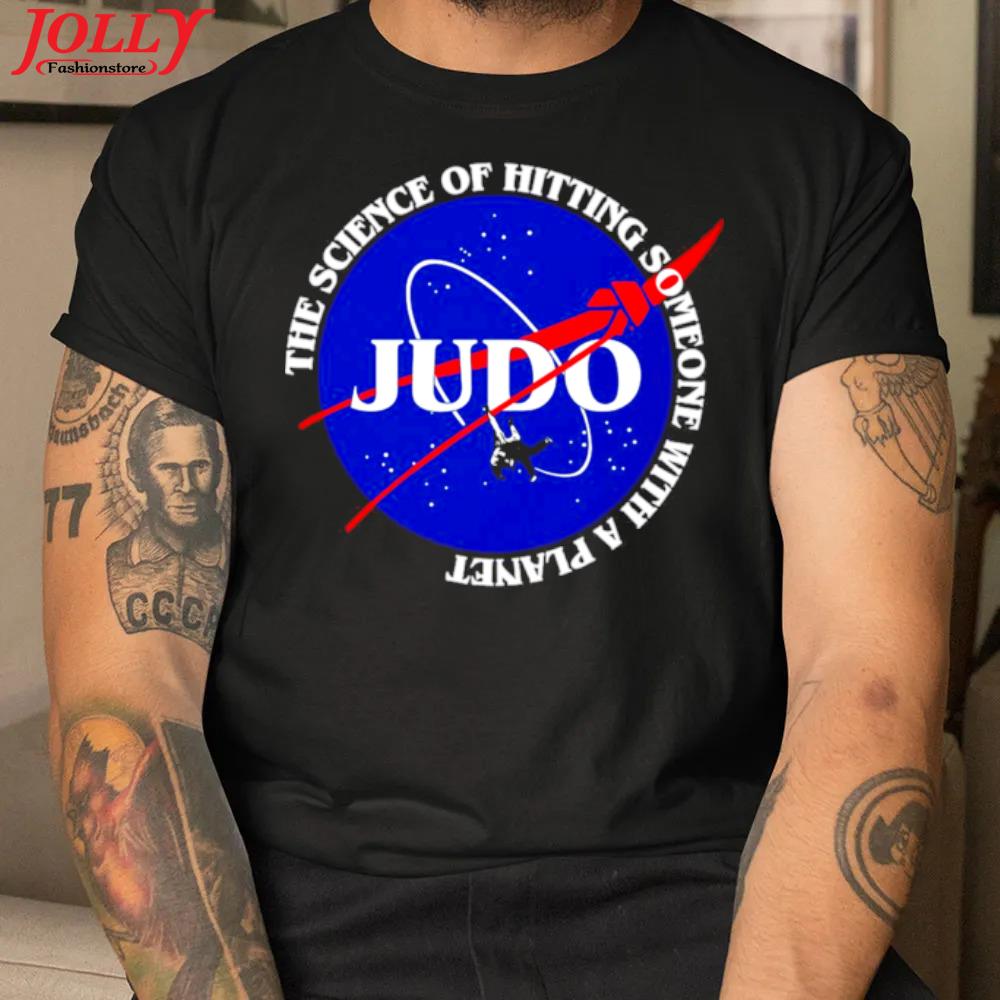 Judo the science of hitting someone with a planet new design shirt