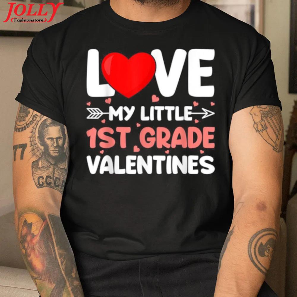 Love my little 1st grade Valentines school teacher gift shirt