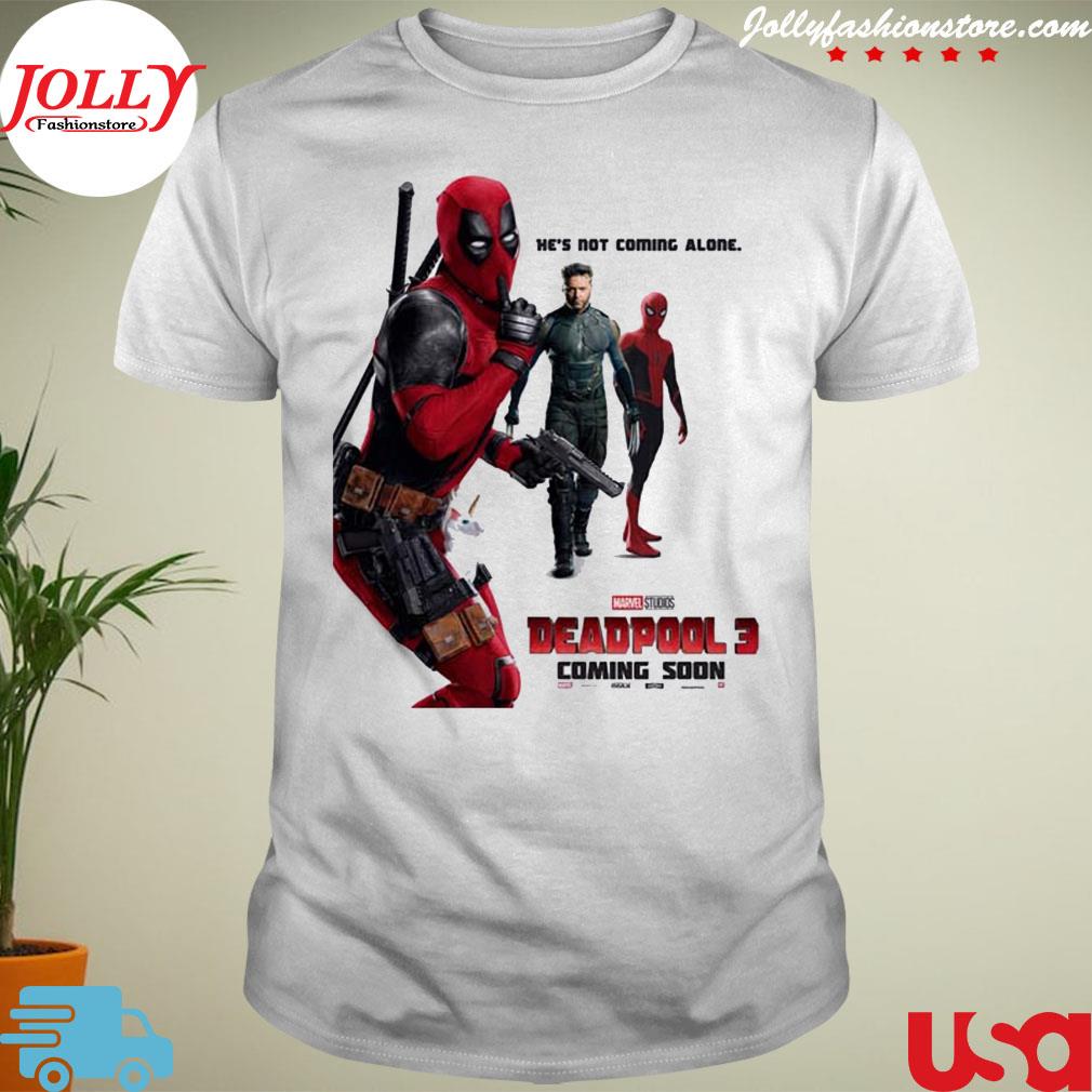 Marvel studios deadpool 3 coming soon he's not coming alone shirt