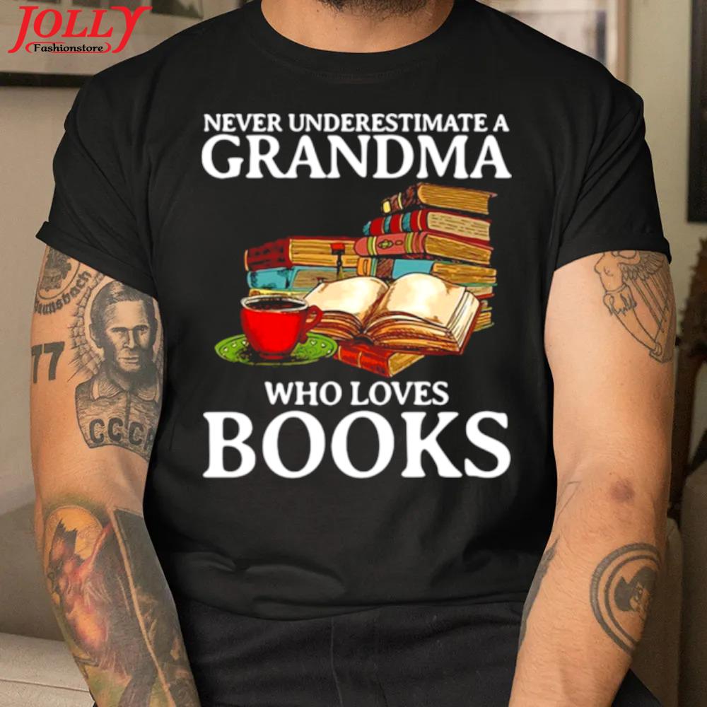 Never underestimate a grandma who loves books official shirt