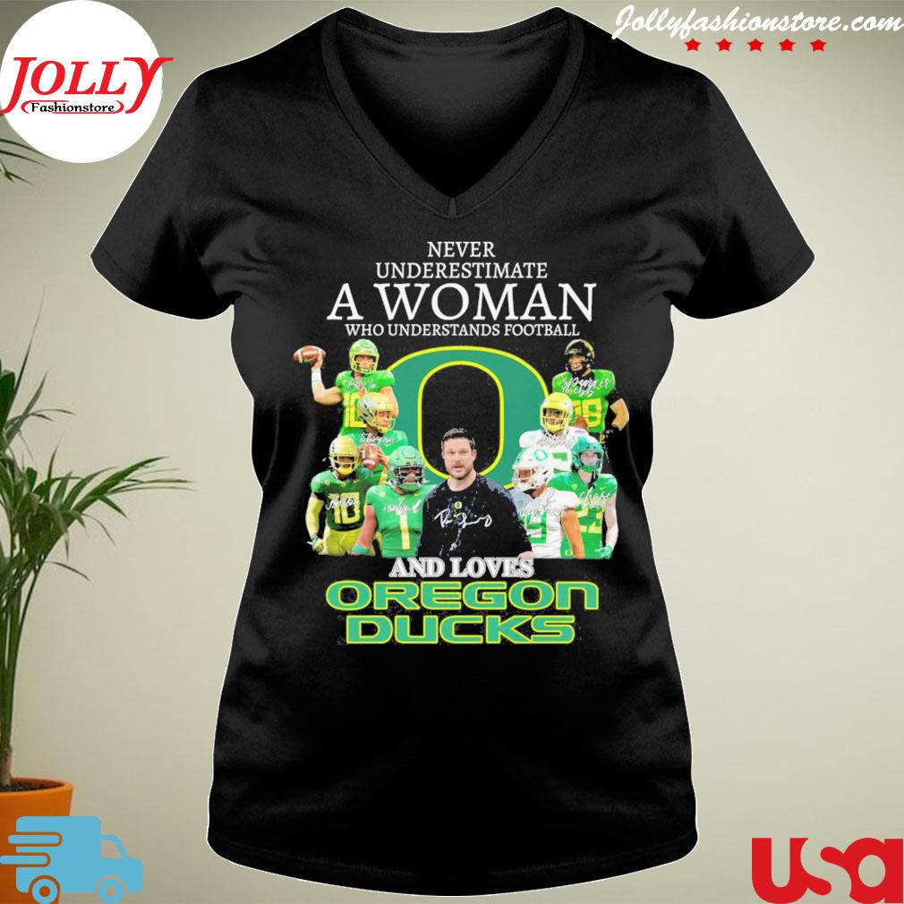 Never underestimate a woman who understands Football and love Oregon ducks s Ladies Tee