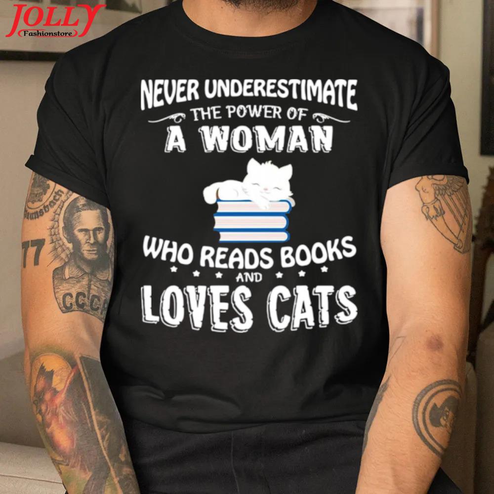 Never underestimate the power of a woman who reads books and loves cats official shirt