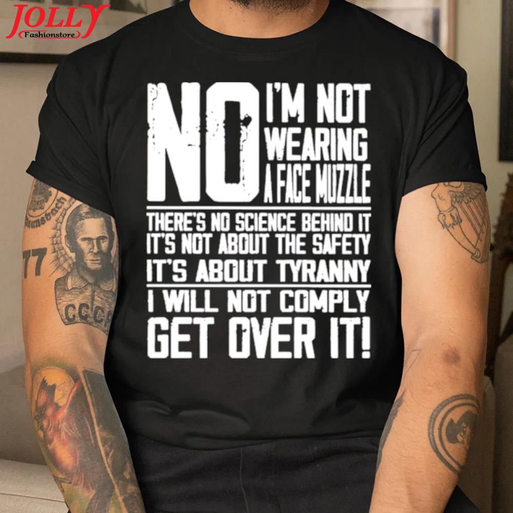 No I'm not wearing a face muzzle there's no science behind it new design shirt