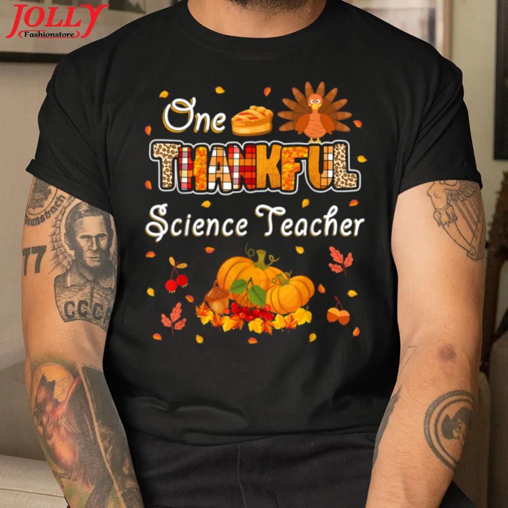 One thankful science teacher fall leaves autumn thanksgiving gift shirt