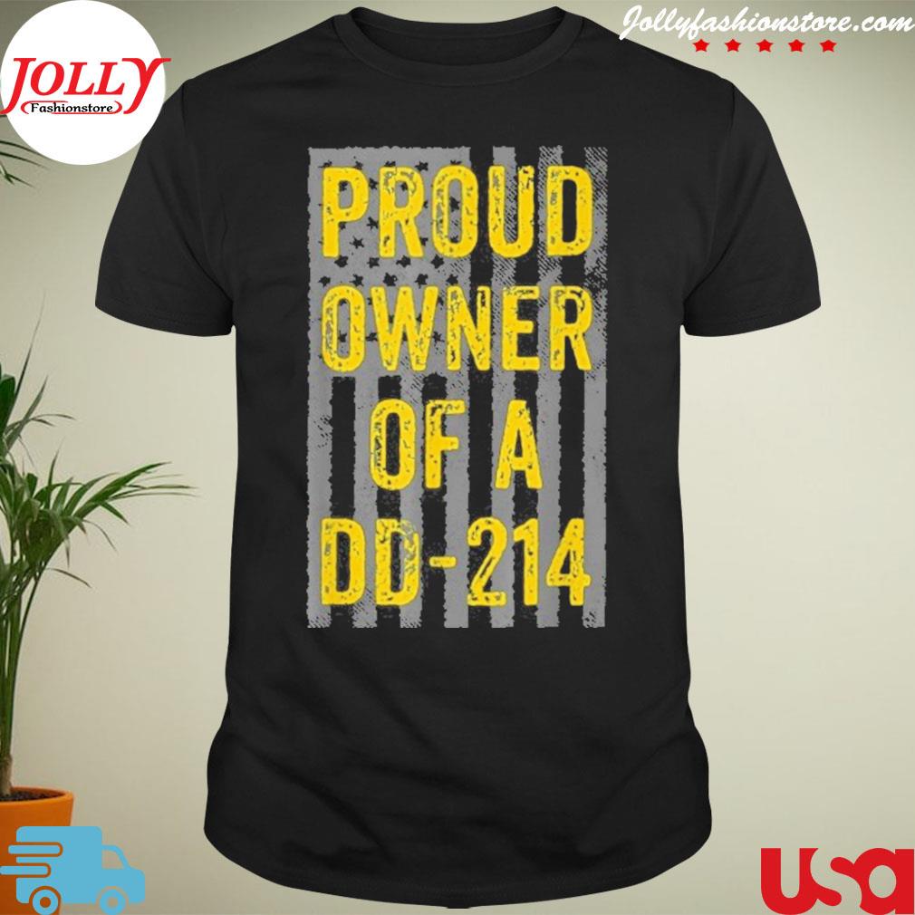 Proud owner of a dd 214 American flag shirt