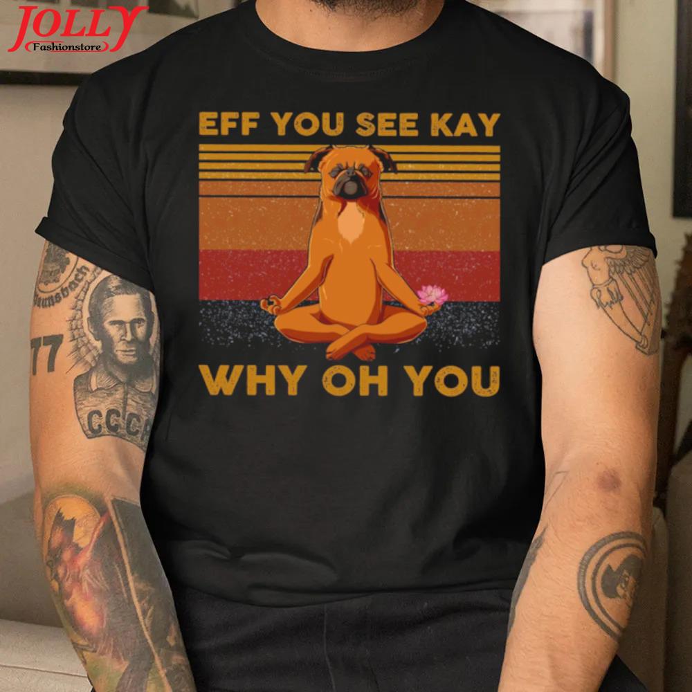 Pug yoga eff you see kay why oh you shirt