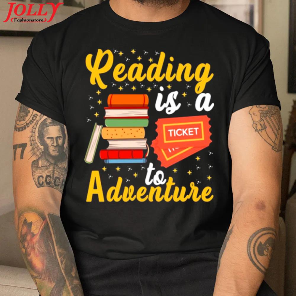 Reading is a ticket to adventure read books bookworm nerdy official shirt