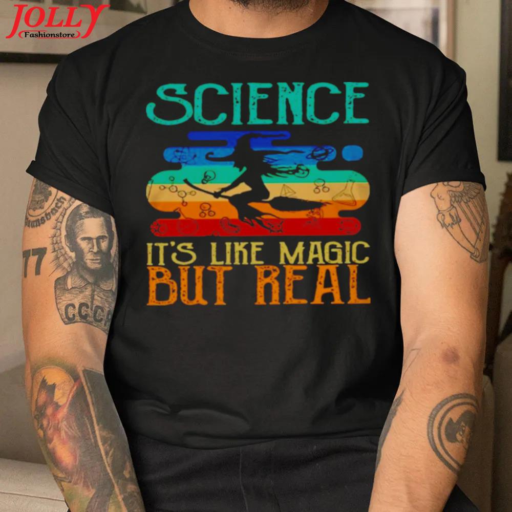 Science it's like magic but real new design shirt