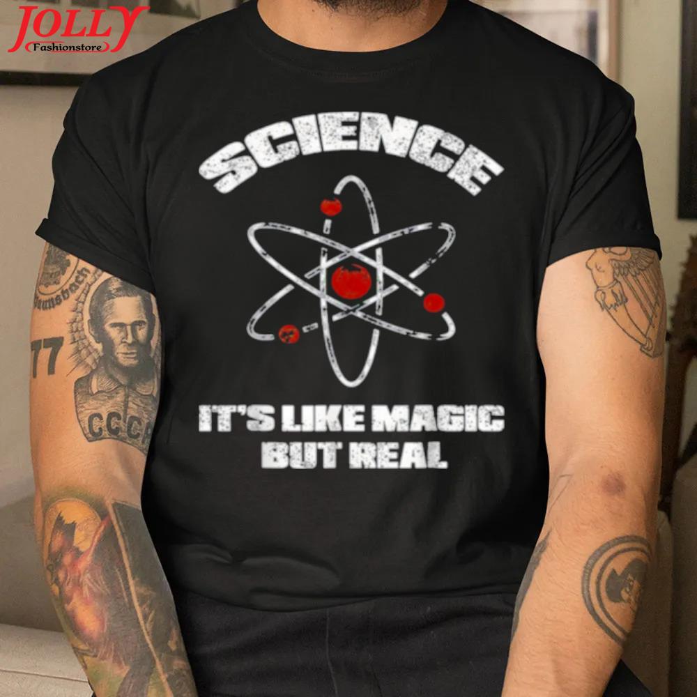 Science it's like magic but real teacher teaching school new design shirt