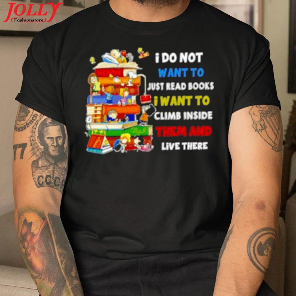 Snoopy and Peanuts I do not want to just read books I want to climb inside them and live there official shirt