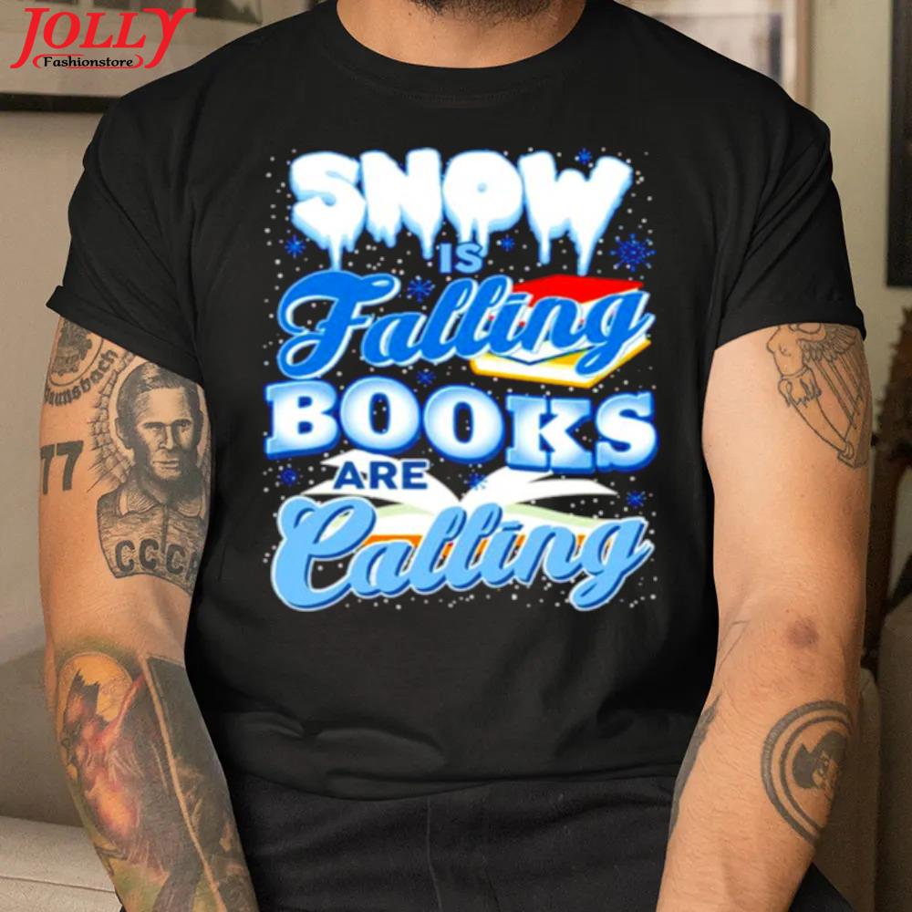 Snow is falling books are calling official shirt
