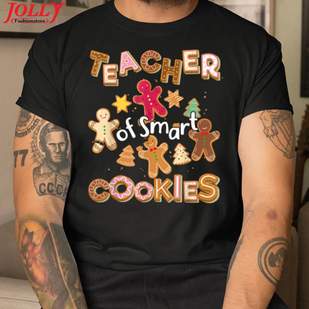 Teacher of smart cookie gingerbread christmas gift shirt
