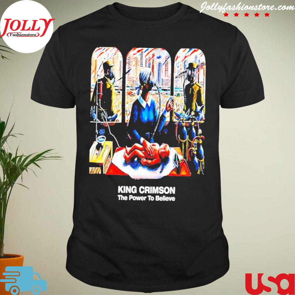 The power to believe of king crimson shirt