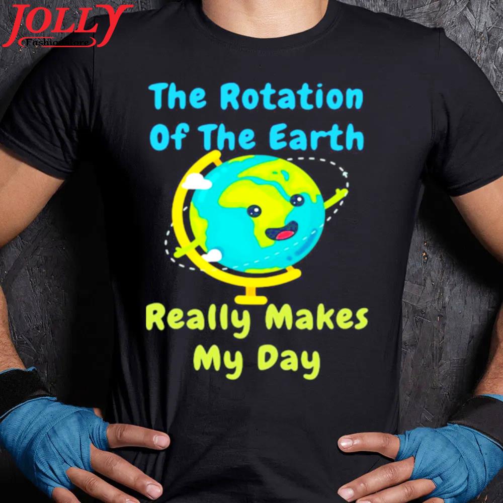 The rotation of the earth really makes my day science new design s Women Ladies Tee Shirt