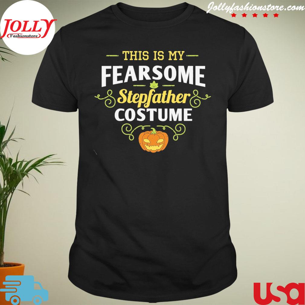 This my fearsome stepfather costume pumpkin halloween shirt